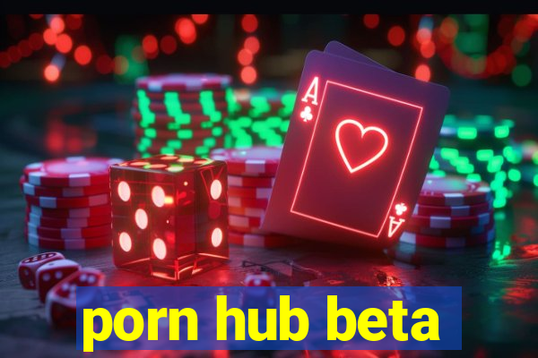 porn hub beta